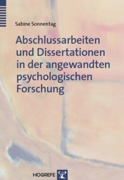 Abschlussarbeiten und Dissertationen in der angewandten psychologischen Forschung - Sonnentag, Sabine