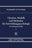 Theorien, Modelle und Methoden der Entwicklungspsychologie / Enzyklopädie der Psychologie Entwicklungspsycholgie, Bd.1