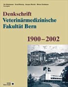 Denkschrift Veterinärmedizinische Fakultät Bern 1900 - 2002