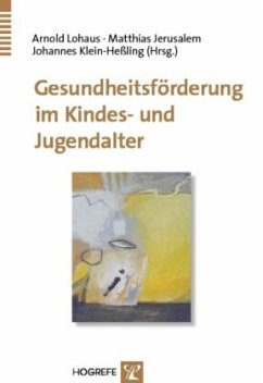 Gesundheitsförderung im Kindes- und Jugendalter - Lohaus, Arnold / Jerusalem, Matthias / Klein-Heßling, Johannes (Hgg.)