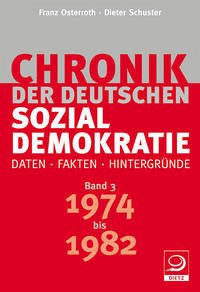 1974 bis 1982 / Chronik der deutschen Sozialdemokratie 3 - Osterroth, Franz; Schuster, Dieter