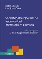 Verhaltenstherapeutische Hypnose bei chronischem Schmerz - Jacobs, Stefan / Bosse-Düker, Ines