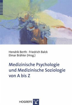 Medizinische Psychologie und Medizinische Soziologie von A bis Z - Berth, Hendrik / Balck, Friedrich / Brähler, Elmar (Hgg.)