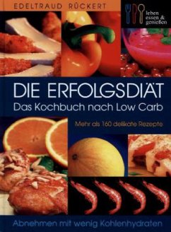 Die Erfolgsdiät - Das Kochbuch nach Low Carb - Rückert, Edeltraud