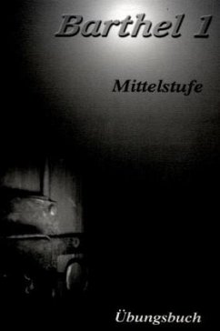 Übungsbuch, Mittelstufe / Barthel - Deutsch als Fremdsprache für Fortgeschrittene Bd.1