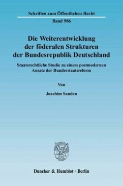 Die Weiterentwicklung der föderalen Strukturen der Bundesrepublik Deutschland. - Sanden, Joachim