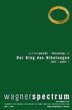 Schwerpunkt Der Ring des Nibelungen; Focusing on Der Ring des Nibelungen - Bermbach, Udo / Borchmeyer, Dieter / Danuser, Hermann / Friedrich, Sven / Kienzle, Ulrike / spencer, stewart / Vaget, Hans R. (Hgg.)