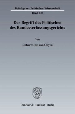 Der Begriff des Politischen des Bundesverfassungsgerichts - Ooyen, Robert Chr. van