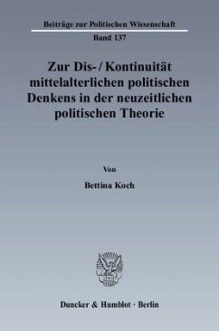 Zur Dis-/Kontinuität mittelalterlichen politischen Denkens in der neuzeitlichen politischen Theorie. - Koch, Bettina