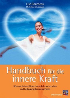Handbuch für die innere Kraft - Bourbeau, Lise;St. Jacques, Micheline