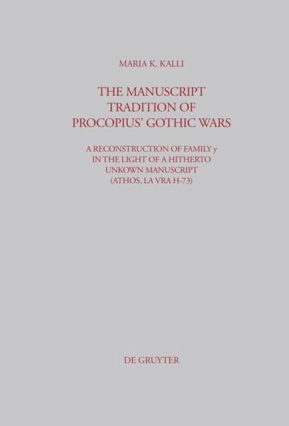 The Manuscript Tradition of Procopius' Gothic Wars The Manuscript Tradition of Procopius' Gothic Wars