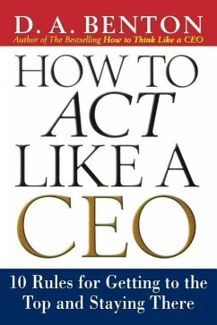 How to Act Like a CEO - Benton, D A