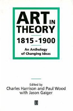 Art in Theory 1815-1900 - Harrison, Charles (Open University); Wood, Paul (University of Loughborough, UK); Gaiger, Jason (Open University)