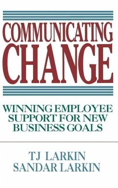 Communicating Change: Winning Employee Support for New Business Goals - Larkin, T. J.; Larkin, Sandar