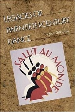 Legacies of Twentieth-Century Dance - Garafola, Lynn