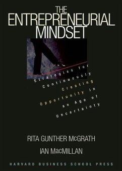 The Entrepreneurial Mindset: Strategies for Continuously Creating Opportunity in an Age of Uncertainty - McGrath, Rita Gunther;MacMillan, Ian