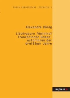 Litterature feminine? Französische Romanautorinnen der dreißiger Jahre - König, Alexandra