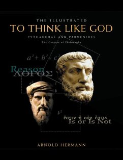 The Illustrated to Think Like God: Pythagoras and Parmenides, the Origins of Philosophy - Hermann, Arnold