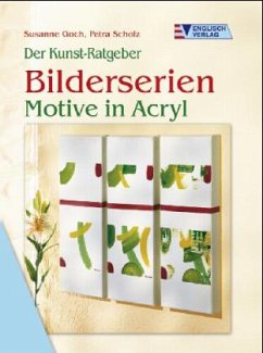 Bilderserien - Motive in Acryl - Goch, Susanne; Scholz, Petra