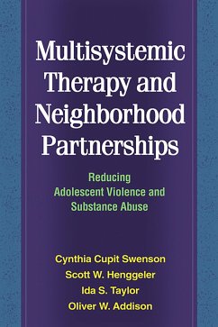Multisystemic Therapy and Neighborhood Partnerships: Reducing Adolescent Violence and Substance Abuse - Swenson, Cynthia Cupit;Henggeler, Scott W.;Taylor, Ida S.