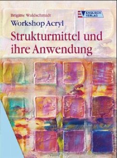 Workshop Acryl, Strukturmittel und ihre Anwendung - Waldschmidt, Brigitte