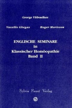 Englische Seminare in Klassischer Homöopathie, Bd. 2 - Ghegas, Vassilis;Vithoulkas, Georgos;Morrison, Roger