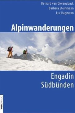 Alpinwanderungen Engadin, Südbünden - Dierendonck, Bernard van; Steinmann, Barbara; Hagmann, Luc