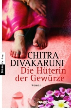 Die Hüterin der Gewürze - Divakaruni, Chitra Banerjee