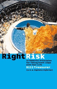 Right Risk: 10 Powerful Principles for Taking Giant Leaps with Your Life - Treasurer, Bill