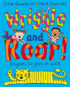 Wriggle and Roar! - Donaldson, Julia; Sharratt, Nick