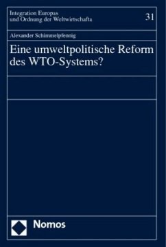 Eine umweltpolitische Reform des WTO-Systems? - Schimmelpfennig, Alexander