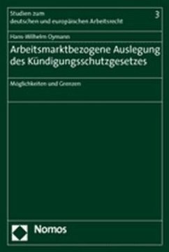 Arbeitsmarktbezogene Auslegung des Kündigungsschutzgesetzes - Oymann, Hans-Wilhelm