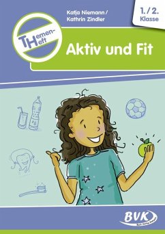 Themenheft Aktiv und Fit 1. /2. Klasse - Niemann, Katja;Zindler, Kathrin