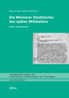 Die Weimarer Stadtbücher des späten Mittealalters - Steinführer, Henning (Hrsg.)