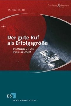 Der gute Ruf als Erfolgsgröße - Hüttl, Manuel