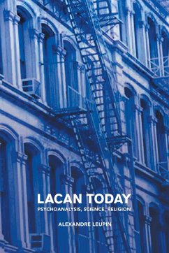 Lacan Today: Psychoanalysis, Science, Religon - Leupin, Alexandre