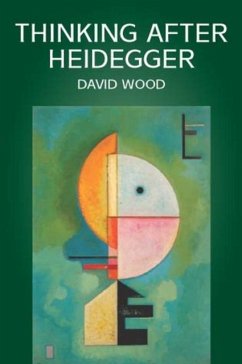Thinking After Heidegger - Wood, David