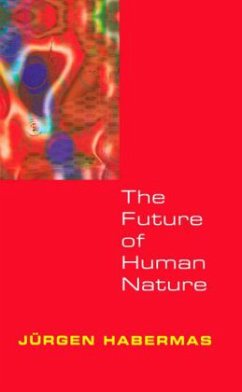 The Future of Human Nature - Habermas, Jürgen