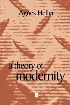 A Theory of Modernity - Heller, Ágnes