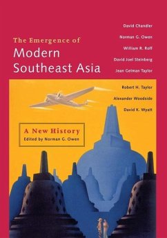 The Emergence of Modern Southeast Asia - Chandler, David P; Owen, Norman G; Roff, William R; Steinberg, David Joel; Taylor, Jean Gelman; Taylor, Robert H; Woodside, Alexander; Wyatt, David K