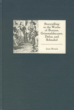 Storytelling in the Works of Bunyan, Grimmelshausen, Defoe, and Schnabel - Bertsch, Janet