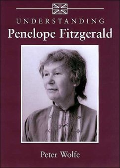 Understanding Penelope Fitzgerald - Wolfe, Peter