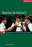 Sprechen Sie Steirisch? Sprechen Sie Steirisch?