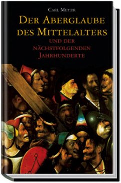 Der Aberglaube des Mittelalters und der nachfolgenden Jahrhunderte - Meyer, Carl