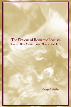 The Fictions of Romantic Tourism - Dekker, George G.