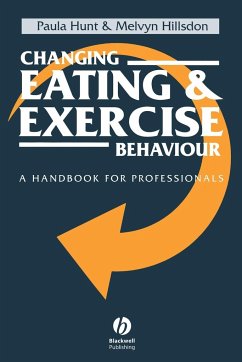 Changing Eating and Exercise Behaviour - Hunt, Paula