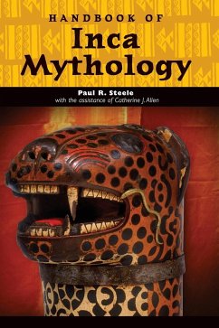 Handbook of Inca Mythology - Steele, Paul