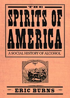 Spirits of America: A Social History of Alcohol - Burns, Eric