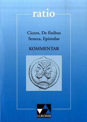Cicero 'De finibus', Kommentar. Seneca 'Epistulae'