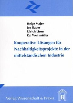 Kooperative Lösungen für Nachhaltigkeitsprojekte in der mittelständischen Industrie. - Majer, Helge;Bauer, Joa;Lison, Ulrich